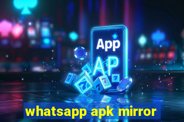 whatsapp apk mirror